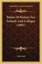 Points of History for Schools and Colleges (1881)