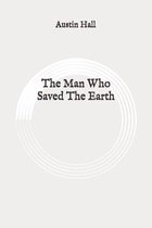 The Man Who Saved The Earth