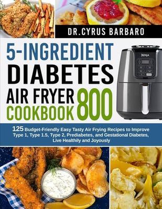 5Ingredient diabetes air fryer cookbook 800, Dr Cyrus Barbaro