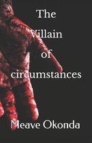 The Villain of circumstances