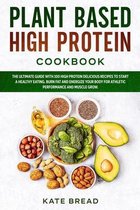 Plant Based High Protein Cookbook