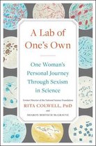 A Lab of One's Own One Woman's Personal Journey Through Sexism in Science