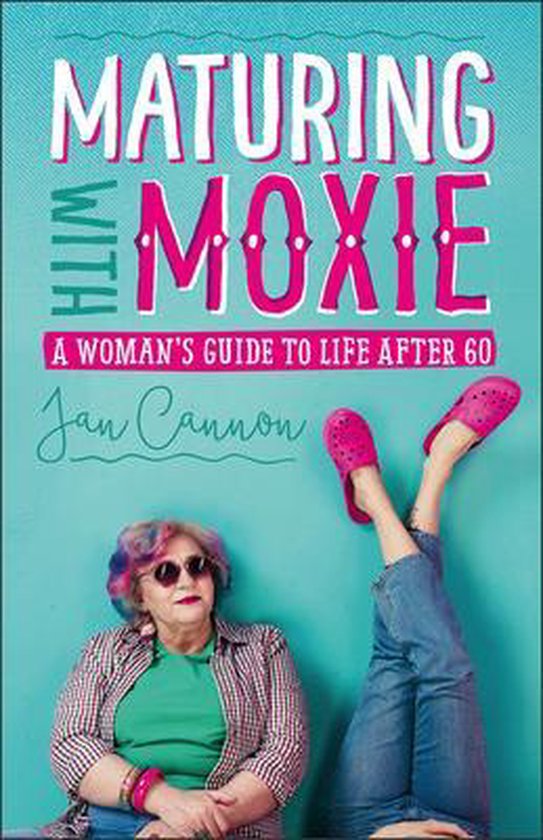 Maturing with Moxie - A Woman's Guide to Life after 60 - cover