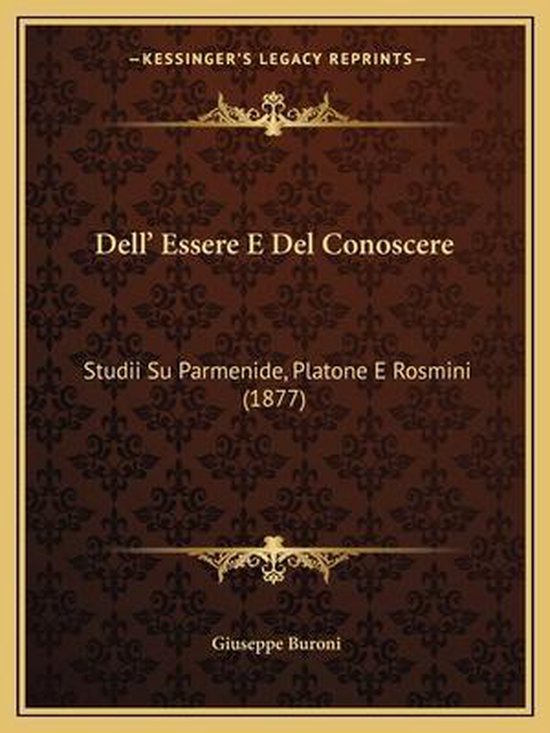 Boek 'Dell' Essere E Del Conoscere' Studii Su Parmenide, Platone E Rosmini (1877) door Giuseppe Buroni, met een bruine achtergrond.