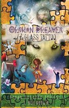 Orphan Dreamer Saga- Orphan Dreamer and the Glass Tattoo