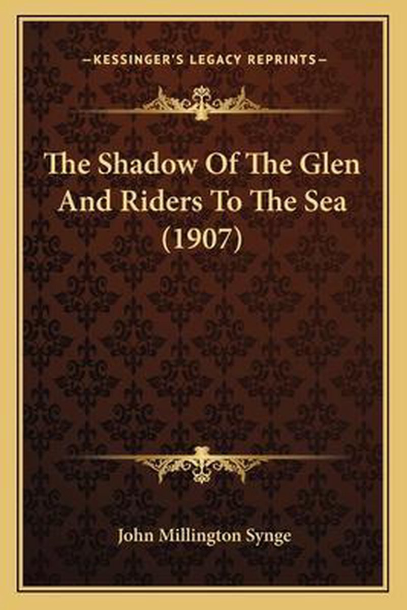 The Shadow Of The Glen And Riders To The Sea (1907) van John Millington Synge