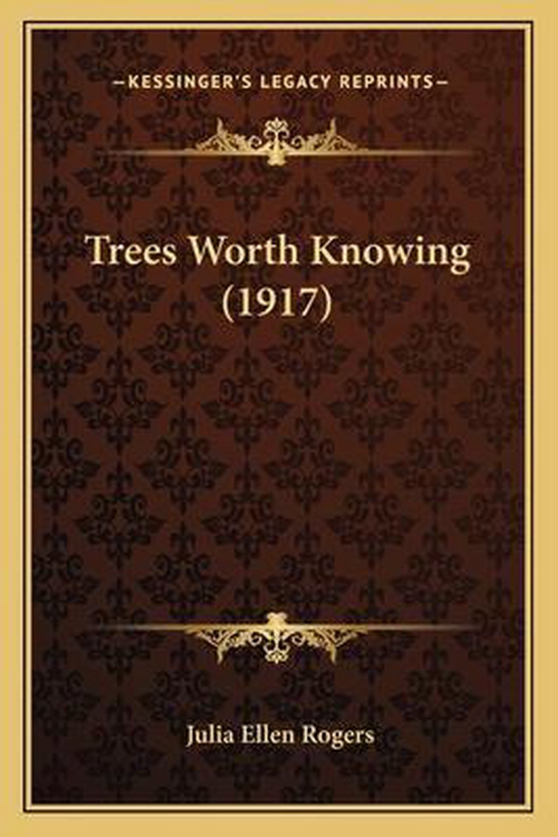 Trees Worth Knowing (1917) van Julia Ellen Rogers