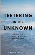 Teetering in the Unknown