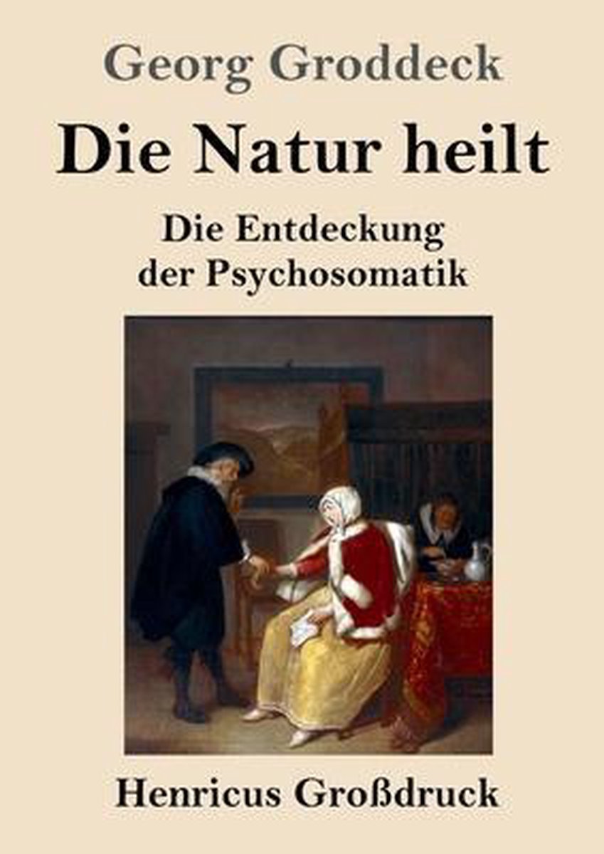 Die Natur heilt (Großdruck) - Georg Groddeck