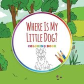 Where Is...? - Coloring Books- Where Is My Little Dog? - Coloring Book