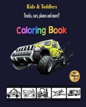 kids and toddlers coloring book: Trucks, cars, planes and more