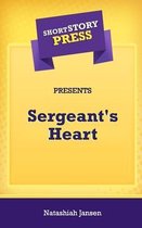 Short Story Press Presents Sergeant's Heart