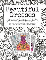 Beautiful Dresses: Coloring Book for Adults