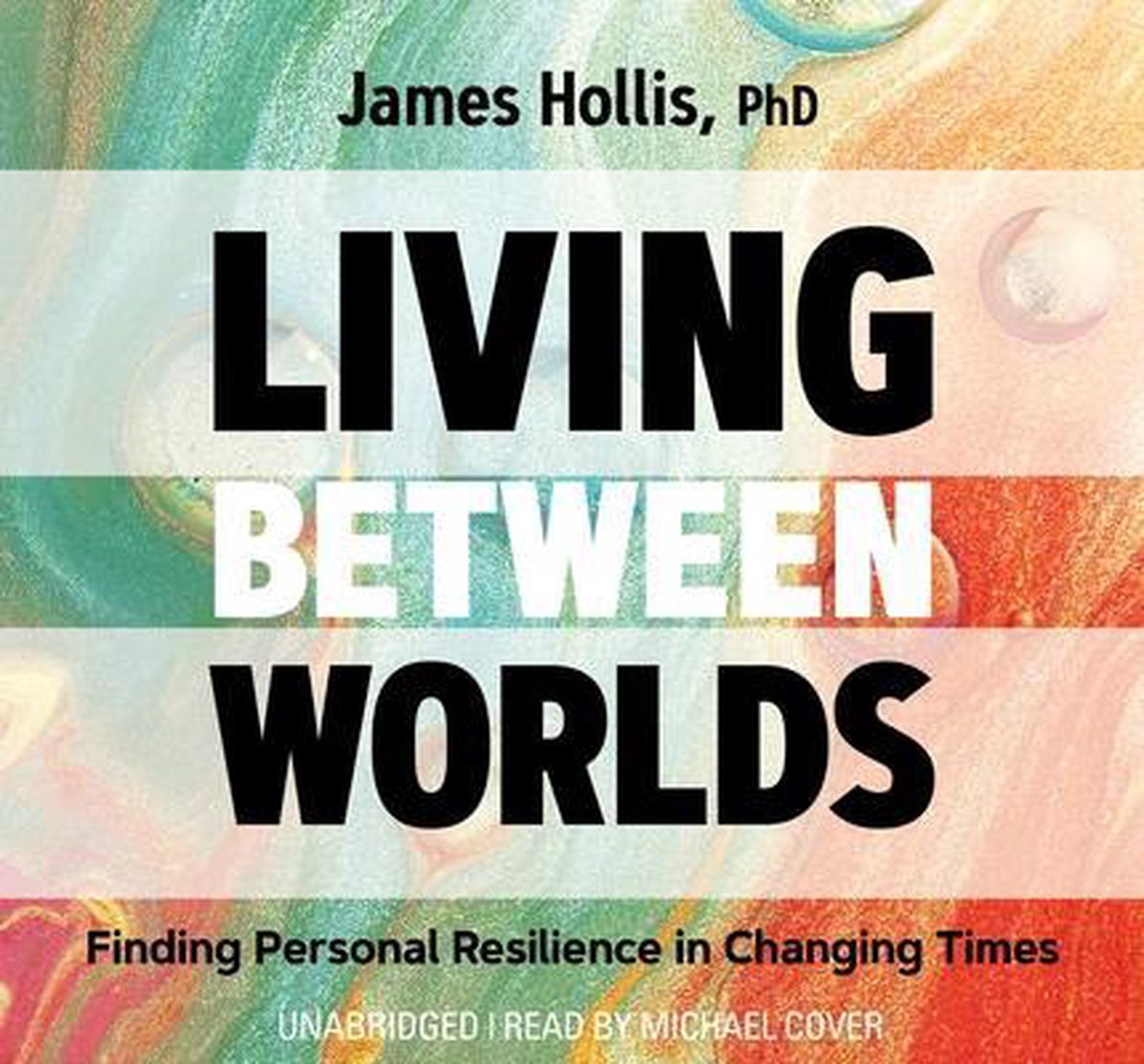 Living Between Worlds: Finding Personal Resilience in Changing Times