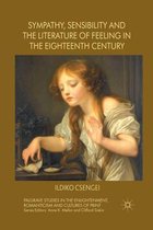 Palgrave Studies in the Enlightenment, Romanticism and Cultures of Print- Sympathy, Sensibility and the Literature of Feeling in the Eighteenth Century