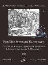 Auf historischen Spuren 22 - Pamfilius Frohmund Eulenspiegel - neue lustige Abenteuer, Streiche und tolle Possen - Sohn des weltberühmten Till Eulenspiegel