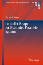 Communications and Control Engineering - Controller Design for Distributed Parameter Systems