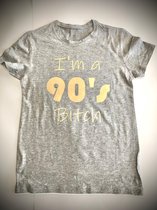 Dames t-shirt I'm a 90's bitch Large