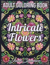 Intricate Flowers Coloring Book - Jade Summer - Kleurboek voor volwassenen