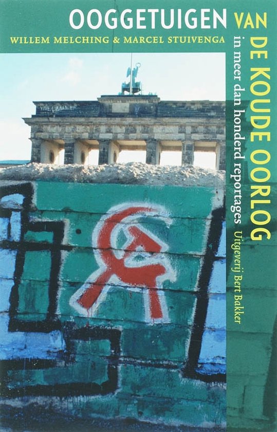 Cover van het boek 'Ooggetuigen van de Koude Oorlog' van Marcel Stuivenga en Willem Melching