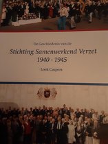 De geschiedenis van de Stichting Samenwerkend Verzet 1940-1945