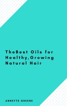 The Best Oils for Healthy, Growing Natural Hair