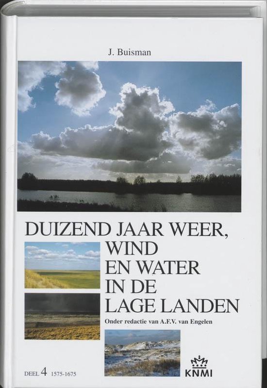 Cover van het boek 'Duizend jaar weer, wind en water in de Lage Landen / 4 1575-1675' van J. Buisman