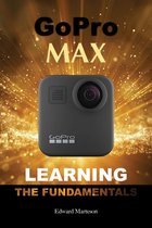 GoPro Max: Learning the Fundamentals