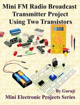 Build and Learn Electronics 104 - Mini FM Radio Broadcast Transmitter Project Using Two Transistors