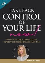 Take Back Control of Your Life Now!