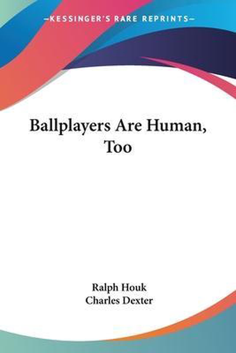 Ballplayers Are Human, Too van Ralph Houk