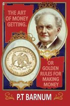 The Art of Money Getting, or Golden Rules for Making Money