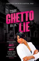 The Ghetto is a Lie