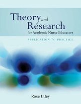 Theory and Research for Academic Nurse Educators Application to Practice