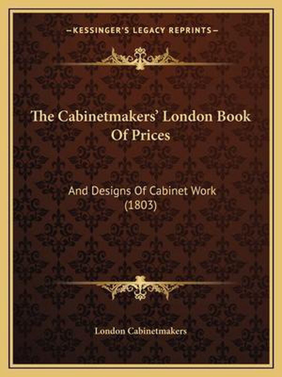 The Cabinetmakers' London Book Of Prices van London Cabinetmakers