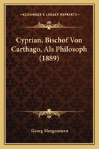 Cyprian, Bischof Von Carthago, ALS Philosoph (1889)