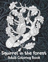 Squirrel in the forest - Adult Coloring Book
