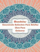 Mandalas Consciente Antiestres Para Adultos Libro Para Colorear