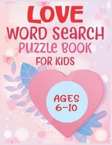 Love Word Search Puzzle Book For Kids Ages 6-10