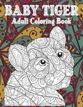 Baby Tiger - Adult Coloring Book