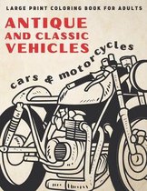Large Print Coloring Book For Adults: Antique and Classic Vehicles