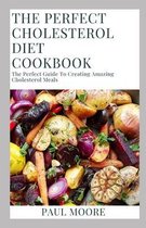 The Perfect Cholesterol Diet Cookbook
