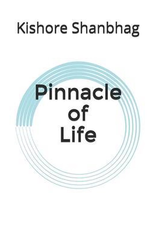 Pinnacle of Life 9798633084597 Kishore Shanbhag Boeken