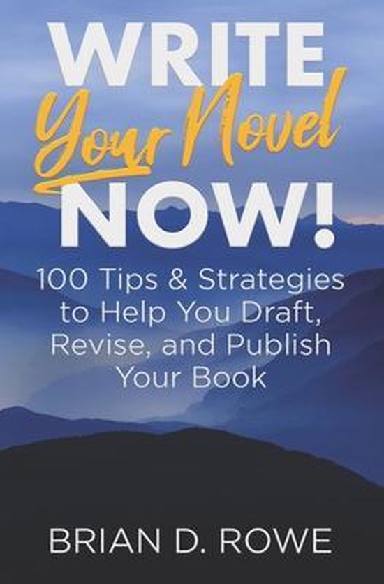 Write Your Novel Now! 100 Tips & Strategies to Help You Draf ... - cover