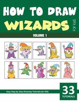 How to Draw Wizards for Kids - Volume 1