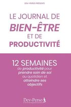 Journal de Bien Etre et de Productivite: 12 semaines de productivite pour prendre soin de soi et atteindre ses objectifs