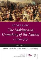 Scotland: The Making and Unmaking of the Nation c1100-1707: Volume 2: Early Modern Scotland
