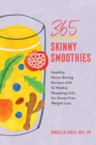 365 Skinny Smoothies – Healthy, Never–Boring Recipes with 52 Weekly Shopping Lists for Stress–Free Weight Loss