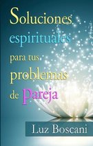 Soluciones espirituales para tus problemas de pareja.