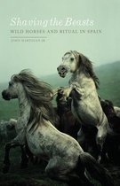 Shaving the Beasts Wild Horses and Ritual in Spain